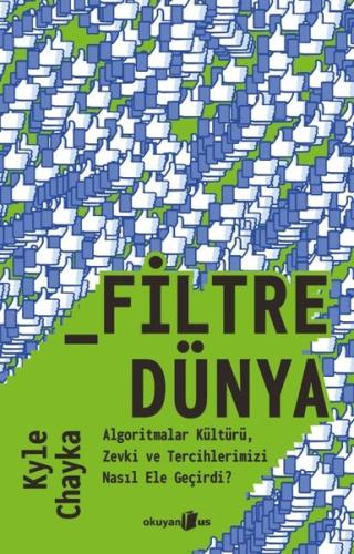 Filtredünya - Algoritmalar Kültürü Zevki ve Tercihlerimizi Nasıl Ele G