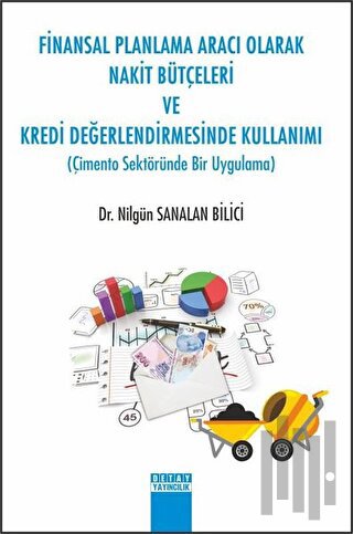 Finansal Planlama Aracı Olarak Nakit Bütçeleri ve Kredi Değerlendirmesinde Kullanımı