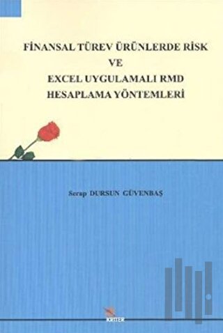 Finansal Türev Ürünlerde Risk ve Excel Uygulamalı RMD Hesaplama Yöntemleri