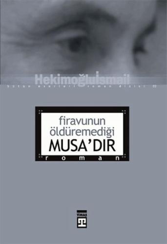 Firavunun Öldürmediği Musadır