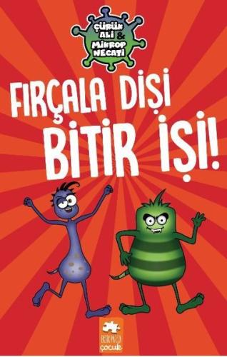 Fırçala Dişi Bitir İşi! - Çürük Ali ve Mikrop Necati (Ciltli) | Kitap 