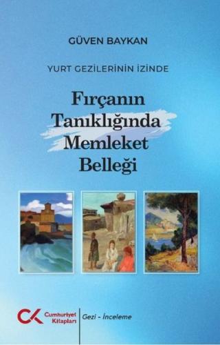Fırçanın Tanıklığında Memleket Belleği - Yurt Gezilerinin İzinde | Kit