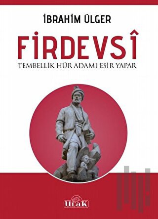 Firdevsi - Tembellik Hür Adamı Esir Yapar | Kitap Ambarı