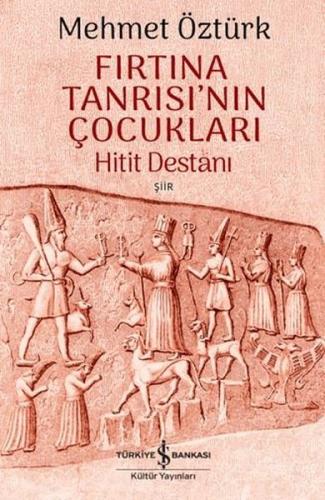 Fırtına Tanrısı'nın Çocukları - Hitit Destanı | Kitap Ambarı