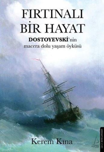 Fırtınalı Bir Hayat - Dostoyevski'nin Macera Dolu Yaşam Öyküsü | Kitap