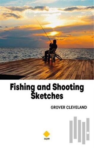 Fishing and Shooting Sketches | Kitap Ambarı