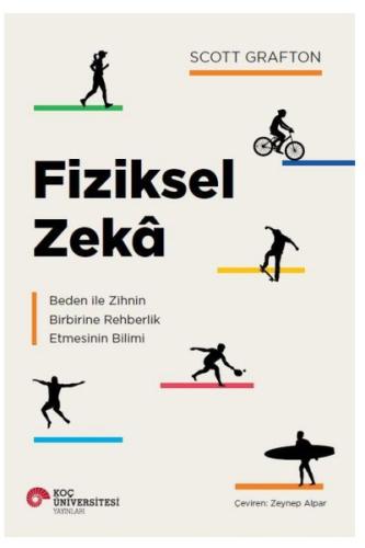 Fiziksel Zeka - Beden İle Zihnin Birbirine Rehberlik Etmesinin Bilimi