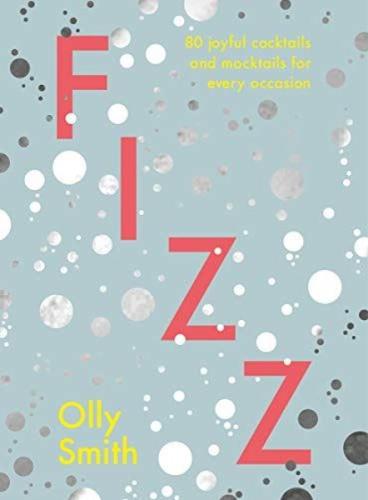 Fizz : 80 joyful cocktails and mocktails for every occasion (Ciltli)
