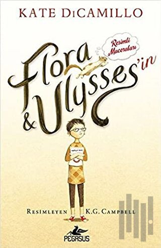 Flora ve Ulysses'in Resimli Maceraları (Ciltli) | Kitap Ambarı