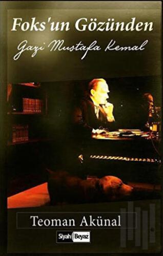 Foks’un Gözünden Gazi Mustafa Kemal
