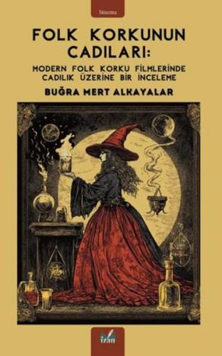 Folk Korkunun Cadıları: Modern Folk Korku Filmlerinde Cadılık Üzerine Bir İnceleme
