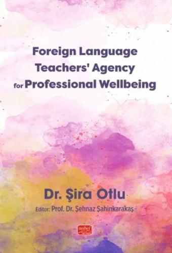 Foreign Language Teachers’ Agency for Professional Wellbeing | Kitap A