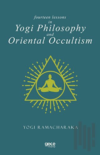 Fourteen Lessons in Yogi Philosophy and Oriental Occultis