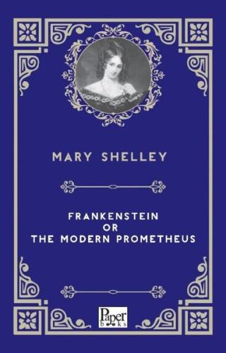 Frankenstein or The Modern Prometheus