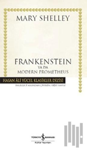 Frankenstein ya da Modern Prometheus (Ciltli) | Kitap Ambarı