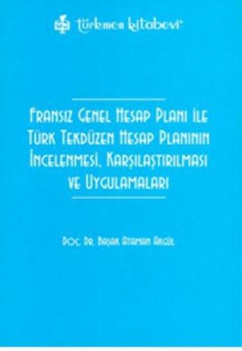 Fransız Genel Hesap Planı ile Türk Tekdüzen Hesap Planının İncelenmesi Karşılaştırılması ve Uygulam