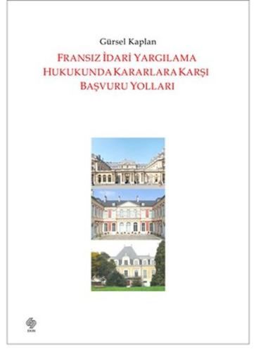 Fransız İdari Yargılama Hukukunda Kararlara Karşı Başvuru Yolları