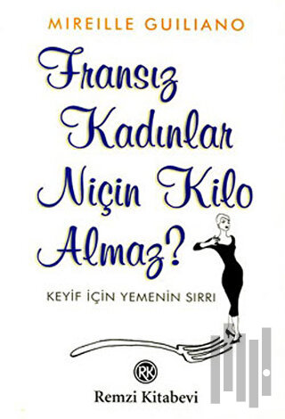 Fransız Kadınlar Niçin Kilo Almaz? Keyif İçin Yemenin Sırrı