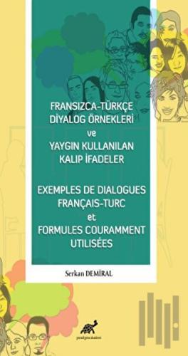 Fransızca - Türkçe Diyalog Örnekleri ve Yaygın Kullanılan Kalıp İfadeler - Exemples De Dialogues Français - Turc et Formules Couramment Utilisees