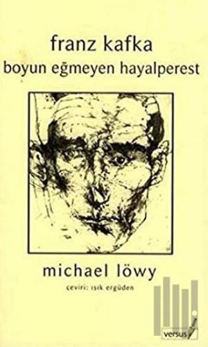 Franz Kafka Boyun Eğmeyen Hayalperest