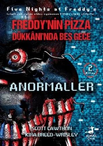 Freddy'nin Pizza Dükkanı'nda Beş Gece 2. Kitap - Anormaller