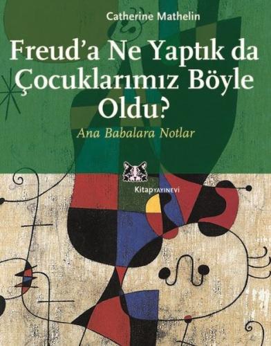 Freud'a Ne Yaptık da Çocuklarımız Böyle Oldu?