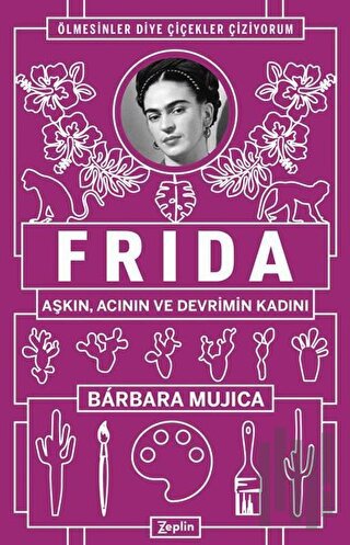 Frida: Aşkın Acının ve Devrimin Kadını | Kitap Ambarı