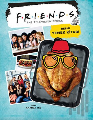 Friends - Resmi Yemek Kitabı (Ciltli) | Kitap Ambarı