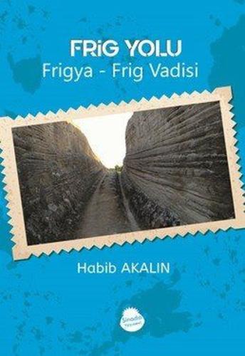 Frig Yolu: Frigya-Frig Vadisi