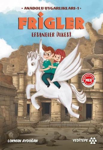 Frigler - Anadolu Uygarlıkları 1 - Efsaneler Ülkesi | Kitap Ambarı