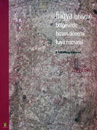 Frigya Bölgesinde Bizans Dönemi Kaya Mimarisi | Kitap Ambarı