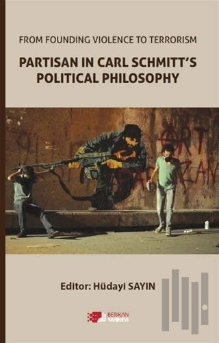 From Founding Violence To Terrorism Partisan In Carl Schmitt’s Political Philosophy