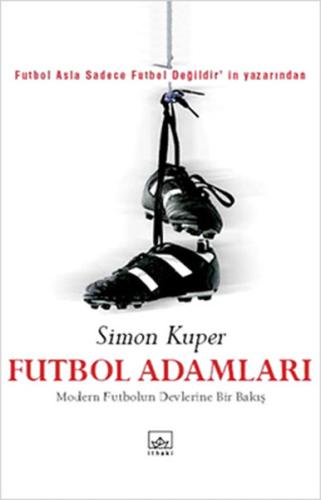 Futbol Adamları  Modern Futbolun Devlerine Bir Bakış