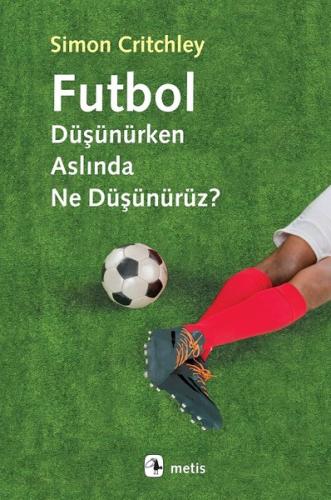 Futbol Düşünürken Aslında Ne Düşünürüz? | Kitap Ambarı