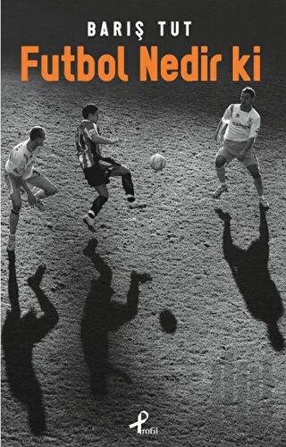 Futbol Nedir Ki | Kitap Ambarı