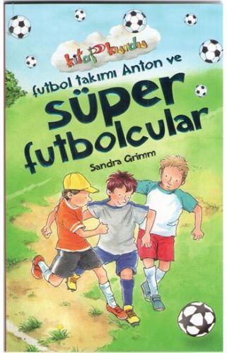 Futbol Takımı Anton ve Süper Futbolcular - Kitap Kurdu