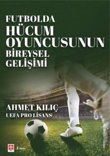 Futbolda Hücum Oyuncusunun Bireysel Gelişimi | Kitap Ambarı