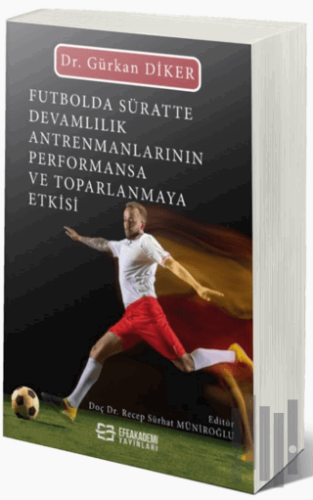 Futbolda Süratte Devamlılık Antrenmanlarının Performansa ve Toparlanmaya Etkisi