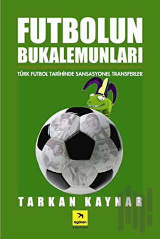 Futbolun Bukalemunları | Kitap Ambarı
