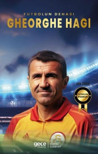 Gehorghe Hagi - Futbolun Dehası | Kitap Ambarı