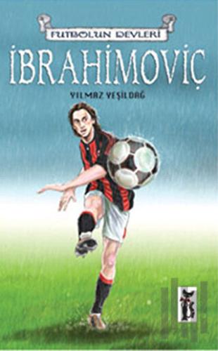 Futbolun Devleri: İbrahimoviç | Kitap Ambarı