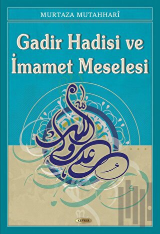 Gadir Hadisi ve İmamet Meselesi