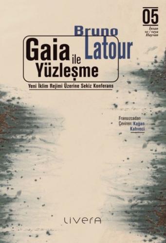 Gaia İle Yüzleşme: Yeni İklim Rejimi Üzerine Sekiz Konferans | Kitap A