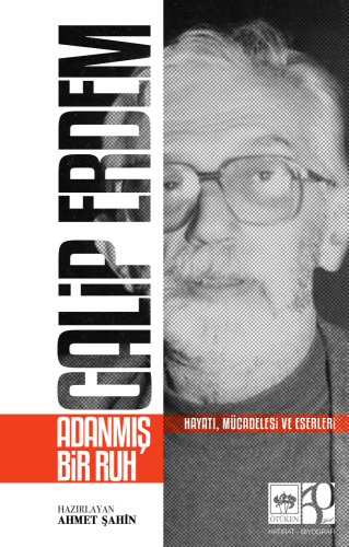 Galip Erdem Adanmış Bir Ruh | Kitap Ambarı