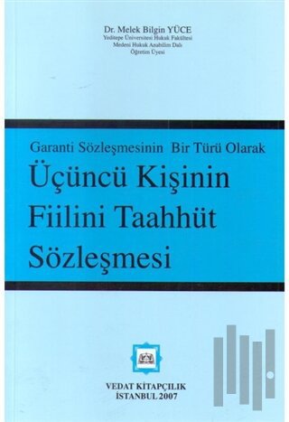 Garanti Sözleşmesinin Bir Türü Olarak Üçüncü Kişinin Taahhüt Sözleşmesi