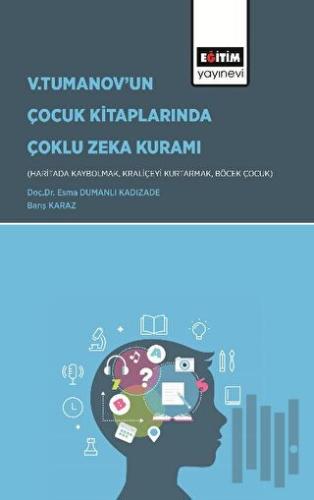 Gardner’ın Çoklu Zeka Kuramı Bağlamında Vladimir Tumanov’un Çocuk Kitaplarının (Haritada Kaybolmak, Kraliçeyi Kurtarmak ve Böcek Çocuk) İncelenmesi