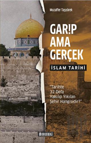Garip Ama Gerçek - İslam Tarihi | Kitap Ambarı