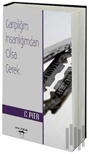 Garipliğim İnsanlığımdan Olsa Gerek