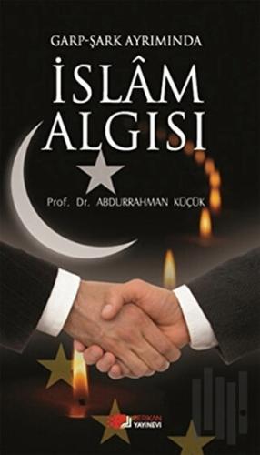 Garp - Şark Ayrımında İslam Algısı | Kitap Ambarı