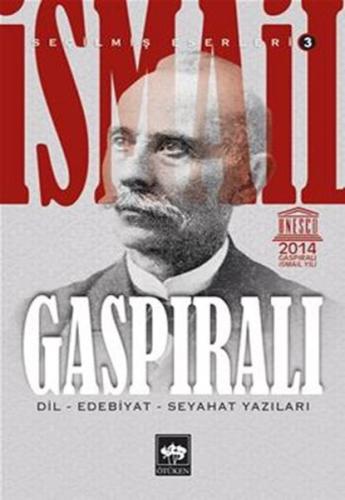 İsmail Gaspıralı Seçilmiş Eserleri 3 - Dil, Edebiyat, Seyahat Yazıları